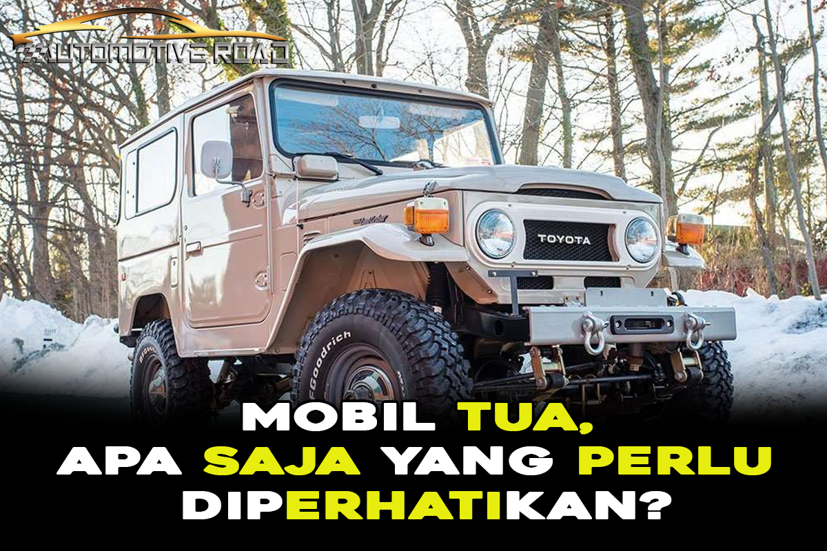 Mobil Tua, Apa Saja Yang Perlu Diperhatikan?