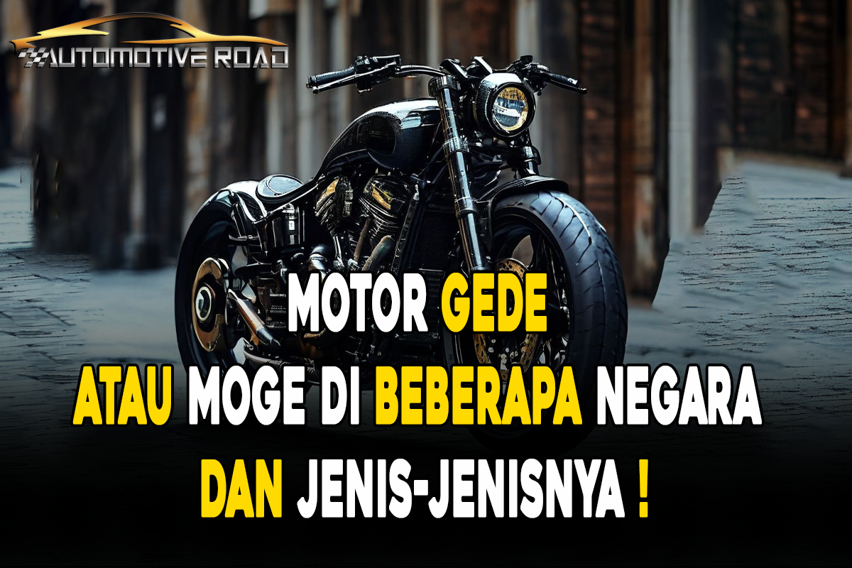 Motor Gede Atau Moge di Beberapa Negara dan Jenis-Jenisnya !