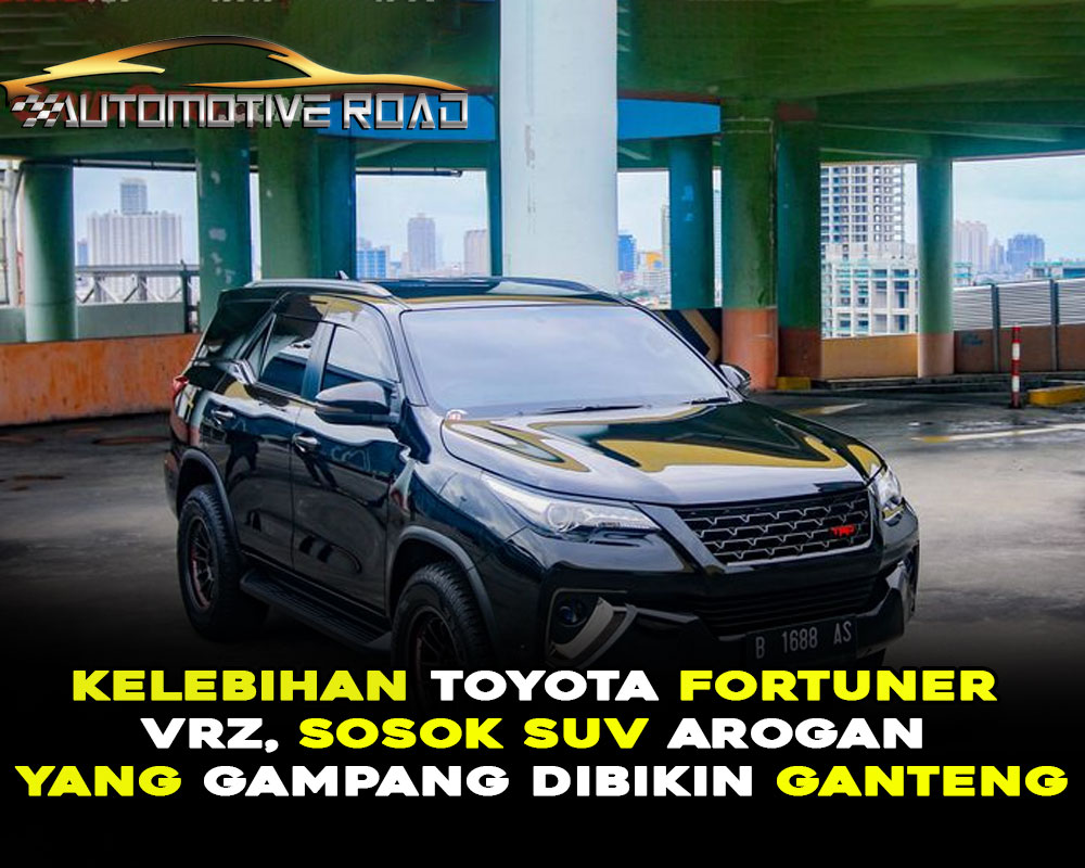 Toyota Fortuner VRZ, Sosok Arogan yang Mudah Dibikin Ganteng