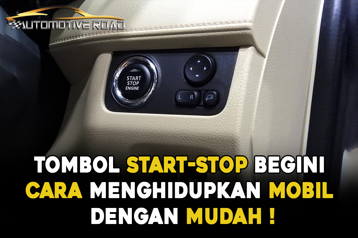 Tombol Start-Stop Begini Cara Menghidupkan Mobil dengan mudah!