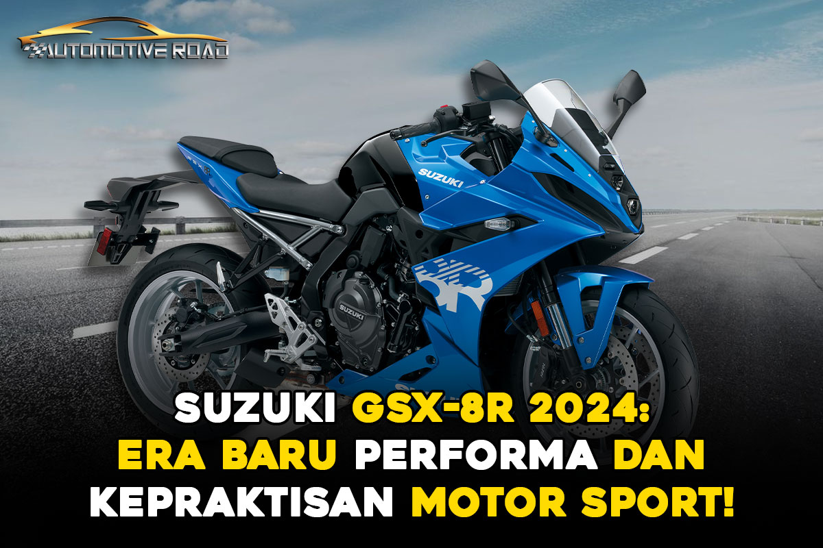 Suzuki GSX-8R 2024: Era Baru Performa dan Kepraktisan Motor Sport!