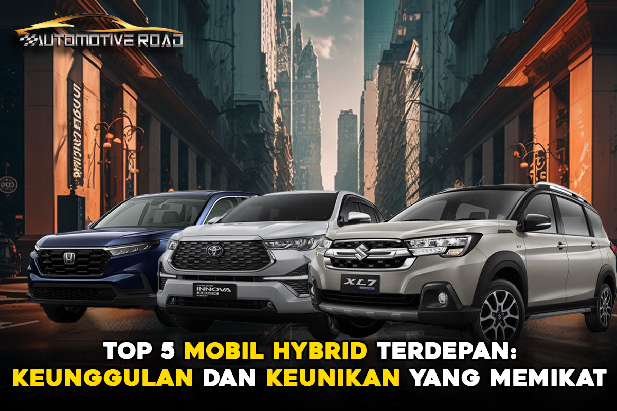 Top 5 Mobil Hybrid Terdepan: Keunggulan dan Keunikan yang Memikat