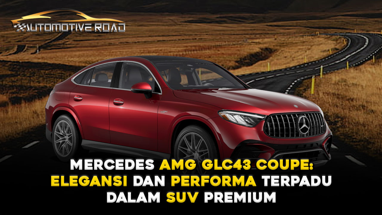 Mercedes GLC43 Coupe: Keindahan dan Performa Terpadu dalam SUV Premium