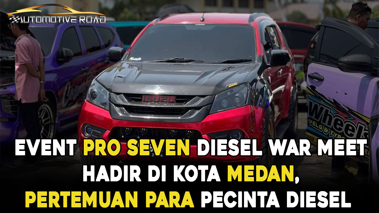 Event Pro Seven Diesel War Meet Hadir di Kota Medan, Pertemuan Para Pecinta Diesel