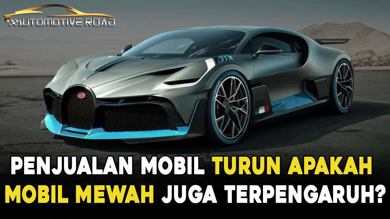 Penjualan Mobil Turun Apakah Mobil Mewah Juga Terpengaruh?